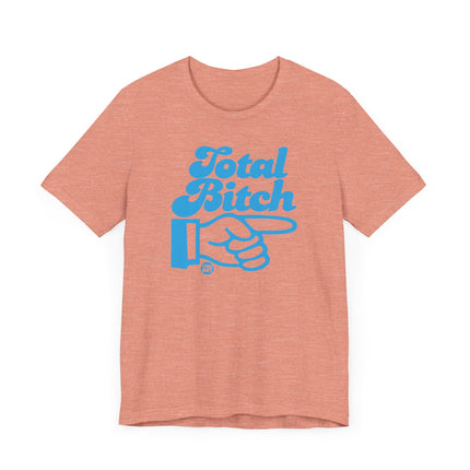 Funny "Total Bitch" Tee Shirt