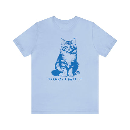 Thanks I Hate It Cat Tee, Sarcastic Cat Tee, Snarky Cat Tshirt