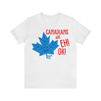 Canadians Eh Ok Unisex Tee