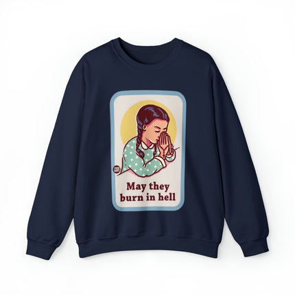 May They Burn in Hell Crewneck Sweatshirt