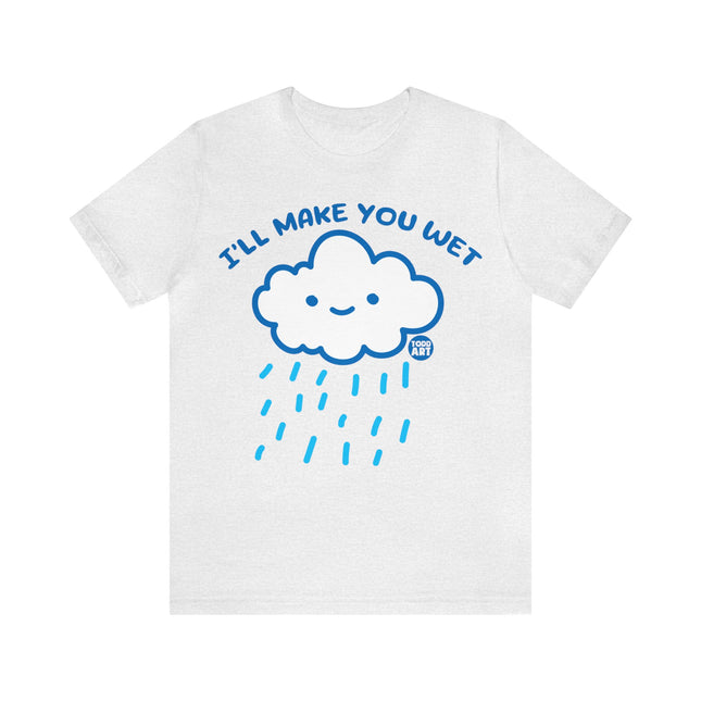 I'll Make You Wet Cloud Unisex Short Sleeve Tee