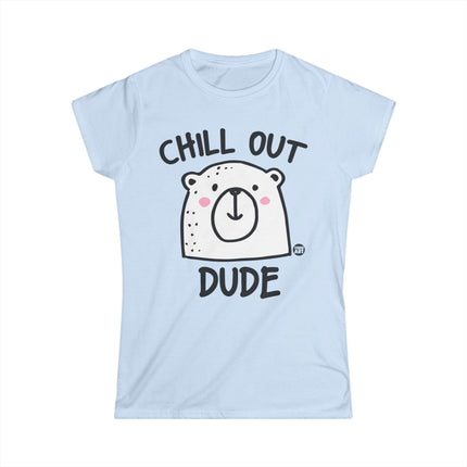 Chill Out Dude Women's Softstyle Tee