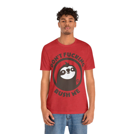 Don't Fucking Rush Me Unisex Tee