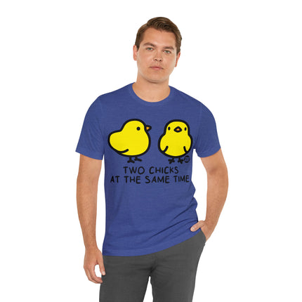 Two Chicks At Same Time Unisex Short Sleeve Tee