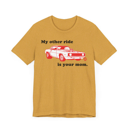 Funny "MY OTHER RIDE IS YOUR MOM" Tee Shirt