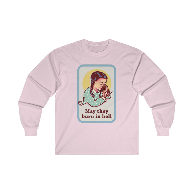May They Burn in Hell Ultra Cotton Long Sleeve Tee