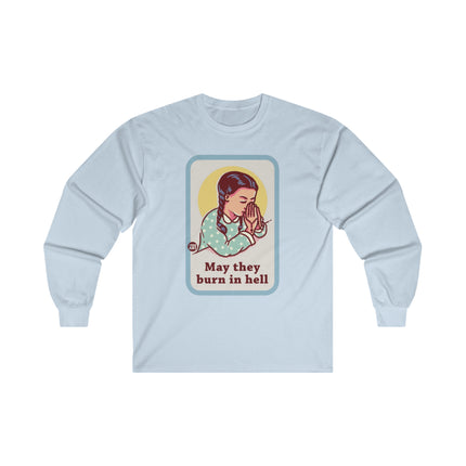 May They Burn in Hell Ultra Cotton Long Sleeve Tee