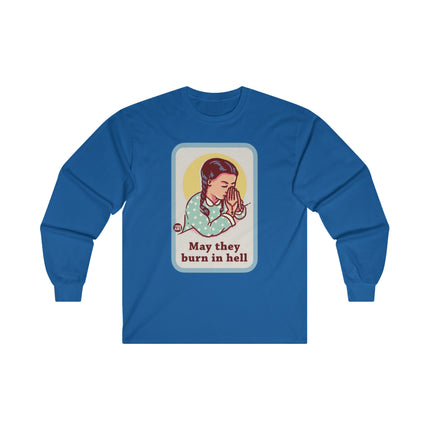 May They Burn in Hell Ultra Cotton Long Sleeve Tee