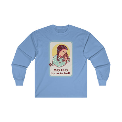 May They Burn in Hell Ultra Cotton Long Sleeve Tee