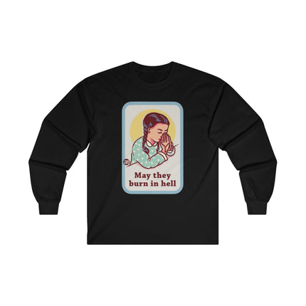 May They Burn in Hell Ultra Cotton Long Sleeve Tee