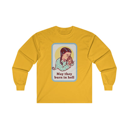 May They Burn in Hell Ultra Cotton Long Sleeve Tee