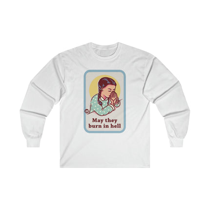 May They Burn in Hell Ultra Cotton Long Sleeve Tee