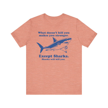 Funny "WHAT DOESN'T KILL YOU" Shark Tee Shirt