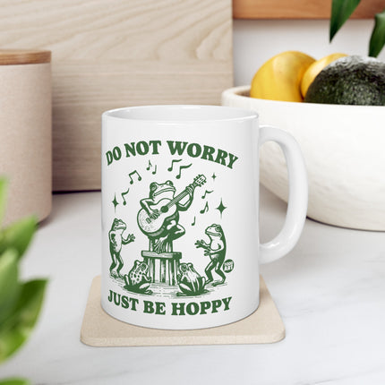 Do Not Worry Just Be Hoppy Ceramic Coffee Mug