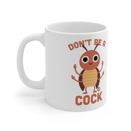Don't be a cock cockroach Ceramic Mug