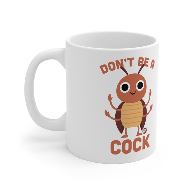 Don't be a cock cockroach Ceramic Mug