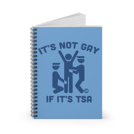 It's Not Gay If It's TSA Spiral Notebook - Ruled Line