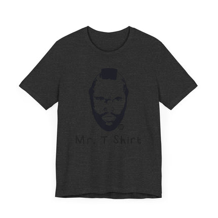 Funny "MR T SHIRT" Tee Shirt