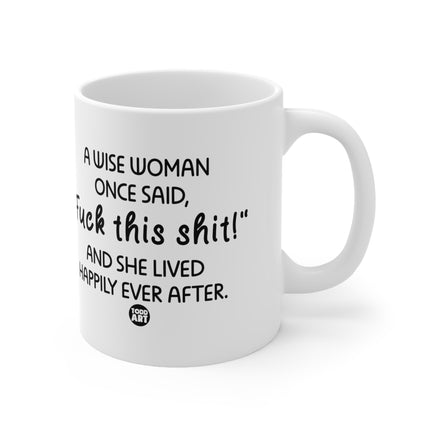 Wise Woman Said Ceramic Mug