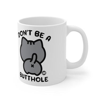 Don't be A Butthole Ceramic Mug