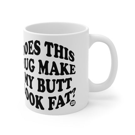 Mug Butt Look Fat Ceramic Mug
