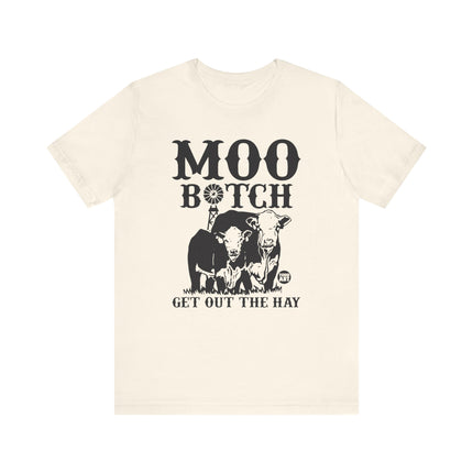 Moo Bitch Get Out The Hay Cow Tshirt