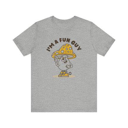 I'm A Fun Guy Tee