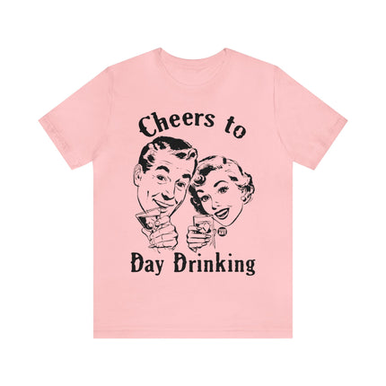 Cheers to Day Drinking Unisex Short Sleeve Tee