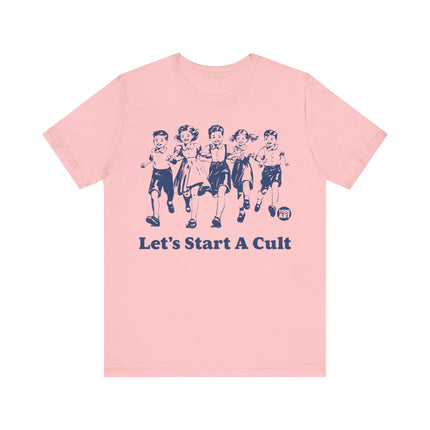 Let's Start a Cult Tshirt