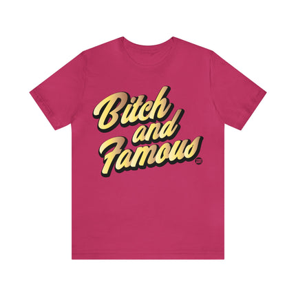 Bitch and Famous Unisex Tee