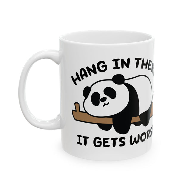 Hang in There Gets Worse Ceramic Mug