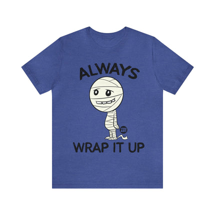 Always Wrap It Up Mummy Unisex Tee