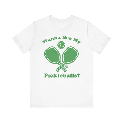 Funny "WANNA SEE MY PICKLEBALLS" Tee Shirt