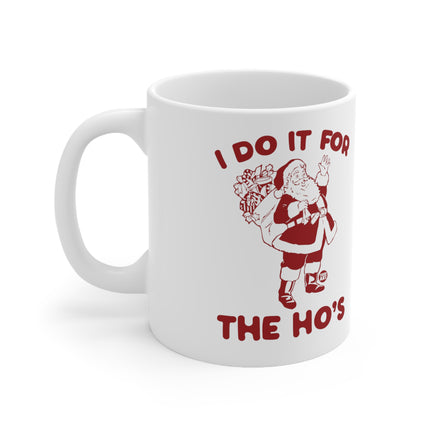 I Do It For the Ho's Santa Christmas Ceramic Mug