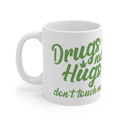 drugs not hugs Ceramic Mug