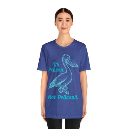 Pelican Not can't Unisex Short Sleeve Tee