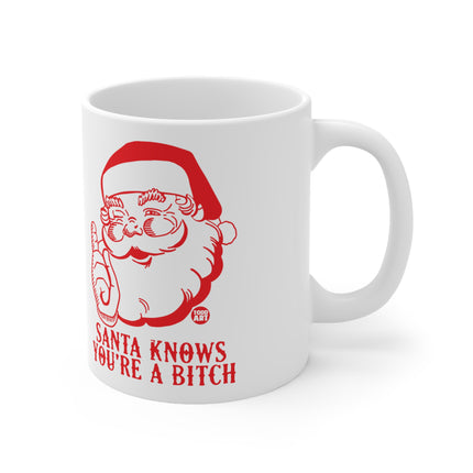 Santa Knows You're a Bitch Christmas Ceramic Mug