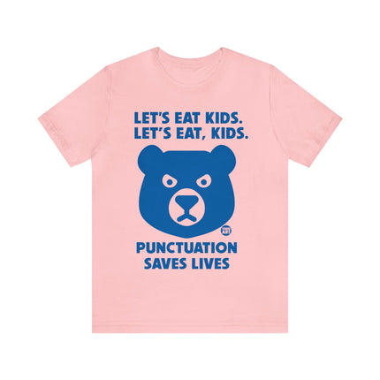 Let's Eat Kids Punctuation Saves Lives Unisex Short Sleeve Tee