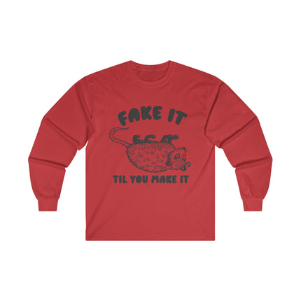 Fake It Till You Make It Possum Ultra Cotton Long Sleeve Tee