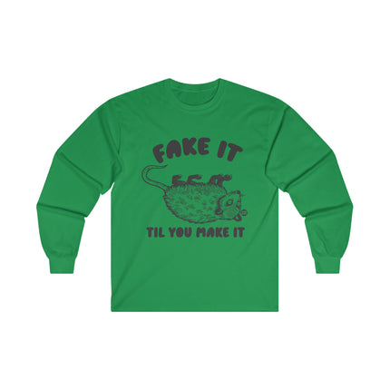 Fake It Till You Make It Possum Ultra Cotton Long Sleeve Tee