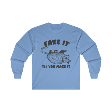 Fake It Till You Make It Possum Ultra Cotton Long Sleeve Tee