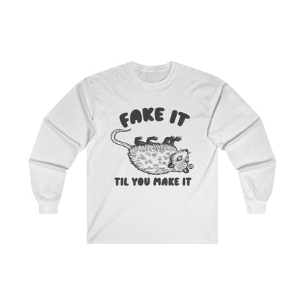 Fake It Till You Make It Possum Ultra Cotton Long Sleeve Tee