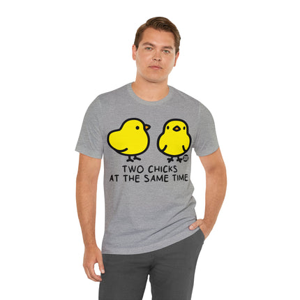 Two Chicks At Same Time Unisex Short Sleeve Tee