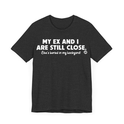 My Ex and I Still Close Tee