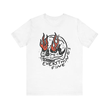 Everything's Fine Skull Tee, Everything's Fine Flaming Skull Tshirt