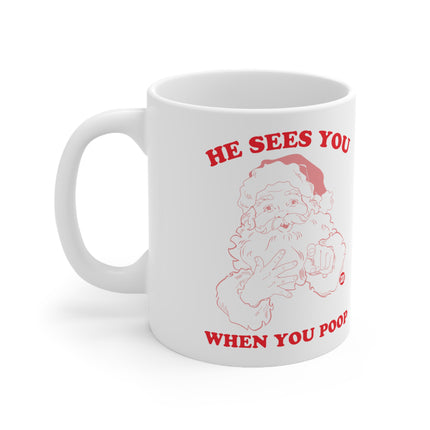 He Sees You When You Poop Santa Christmas Ceramic Mug