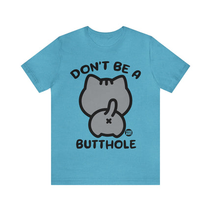 Don't Be A Butthole Unisex Short Sleeve Tee