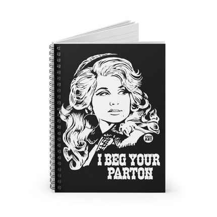 I Beg Your Parton Dolly Spiral Notebook - Ruled Line