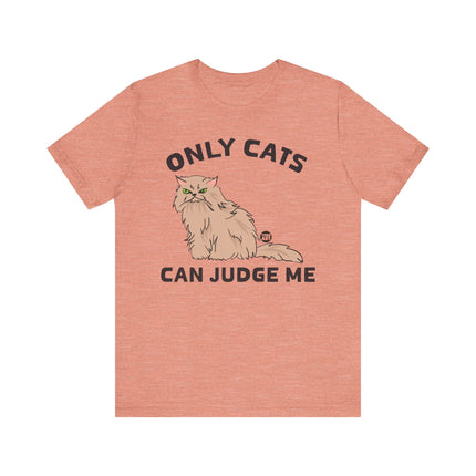 Funny "ONLY CATS CAN JUDGE ME" Tee Shirt