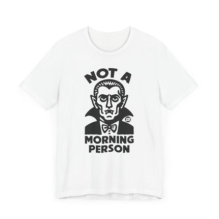 Funny "NOT A MORNING PERSON" DRACULA Tee Shirt